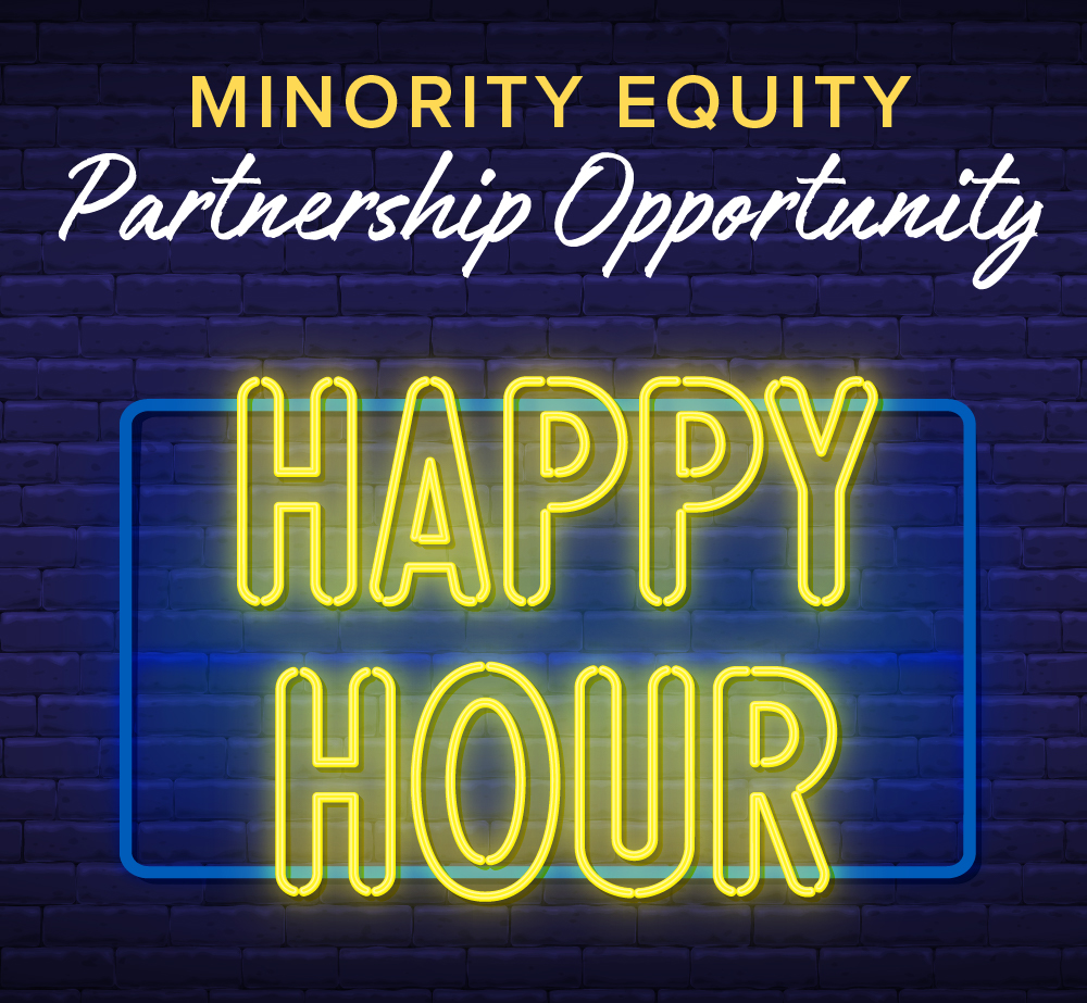 Minority Equity Partnership Opportunity Happy Hour